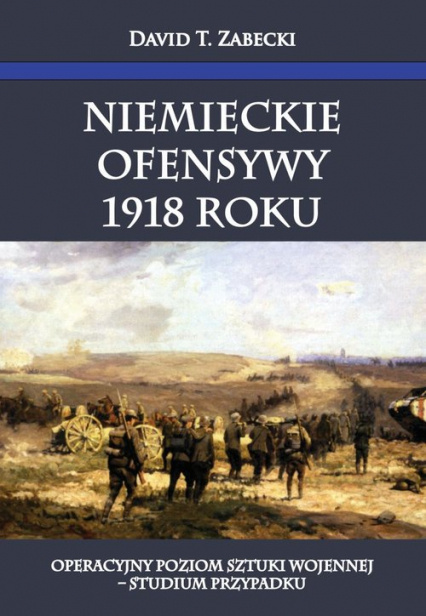 Stara Szuflada Niemieckie Ofensywy 1918 Roku Operacyjny Poziom